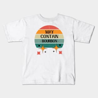 May Contain Bourbon Kids T-Shirt